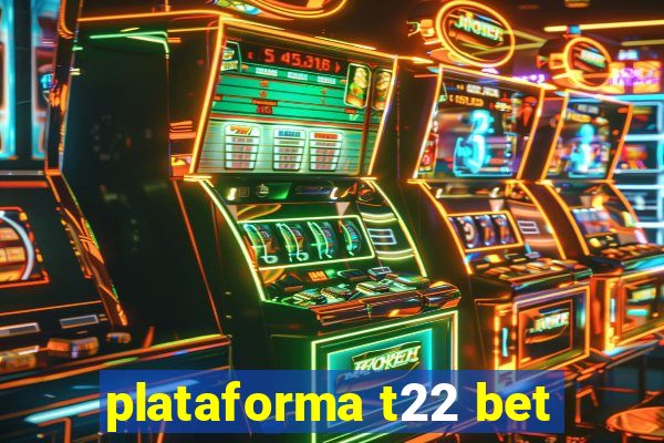 plataforma t22 bet